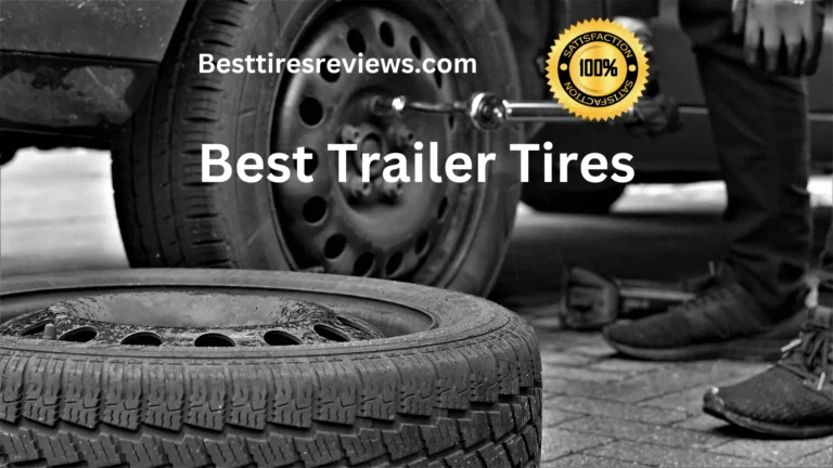 5 Best Trailer Tires Tested and Ranked 2024