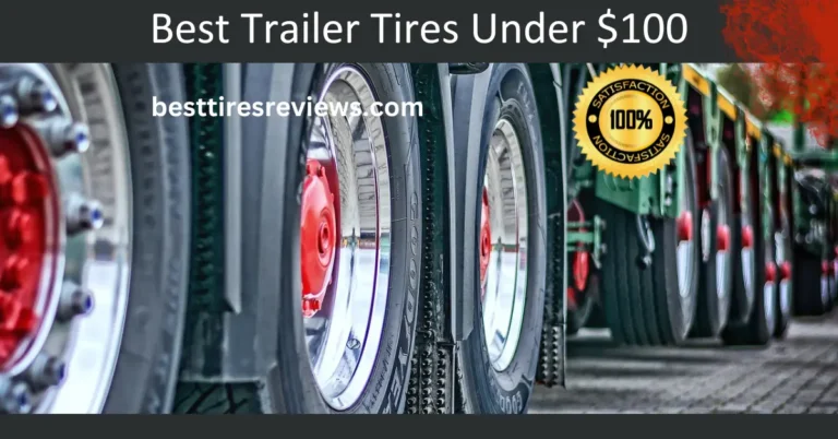 5 Best Trailer Tires Under $100 Tested in 2024: