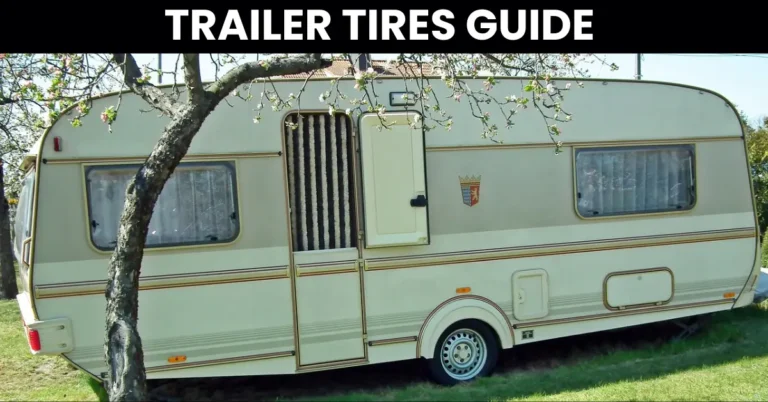 Trailer Tires Guide: Choosing, Maintenance, Top Brands