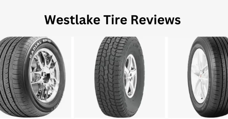 Westlake Tires Review: 5 Affordable and Reliable Tires